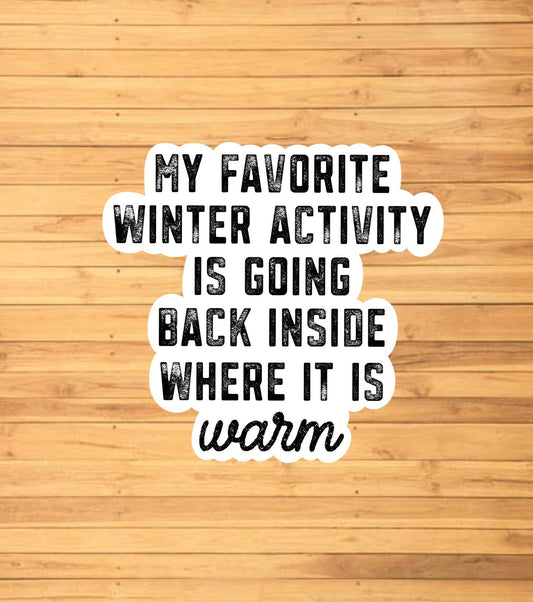 My Favorite Winter Activity Is Going Inside Sticker - Storm and Sky Shoppe