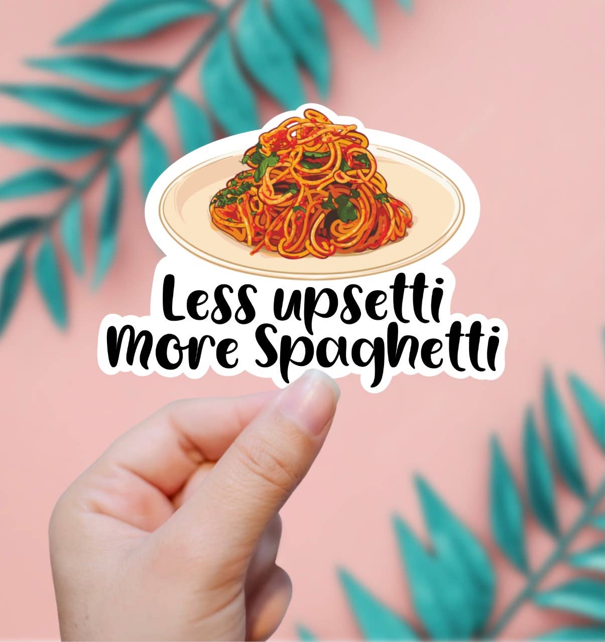 Less Upsetti More Spaghetti Sticker - Storm and Sky Shoppe