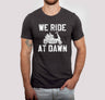 We Ride at Dawn Tee