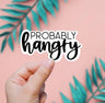 Probably Hangry Sticker