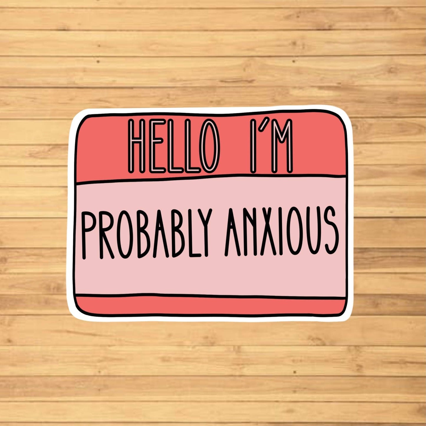 Hello I'm Probably Anxious Sticker - Storm and Sky Shoppe