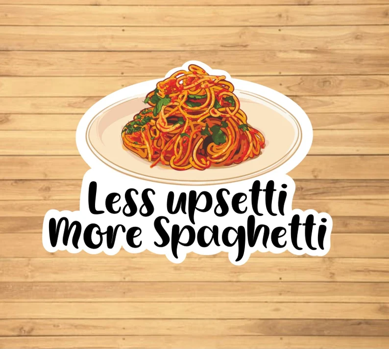 Less Upsetti More Spaghetti Sticker - Storm and Sky Shoppe