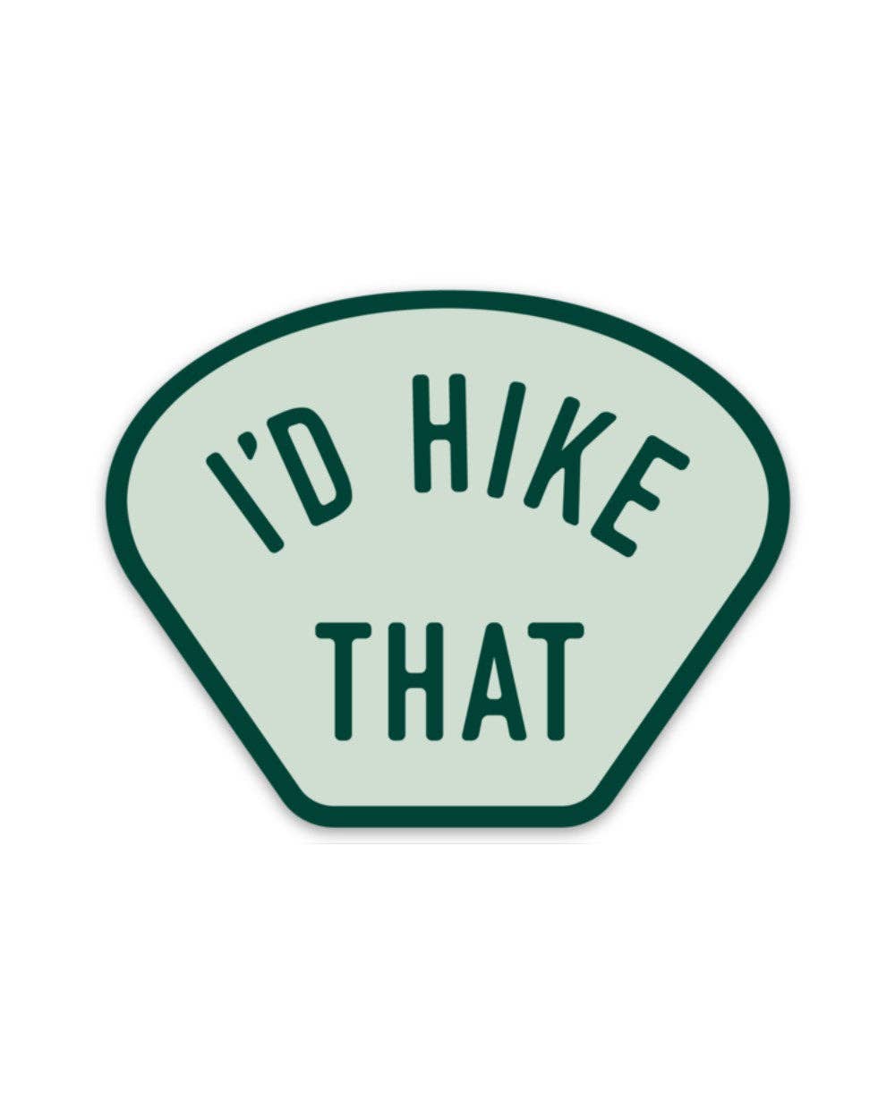 I'd Hike That Sticker - Storm and Sky Shoppe