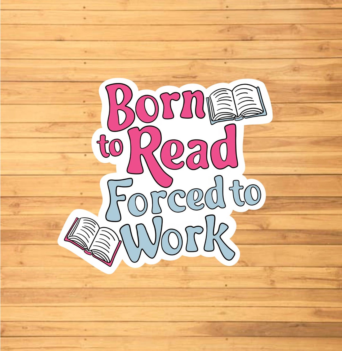 Born To Read, Forced To Work Sticker - Storm and Sky Shoppe