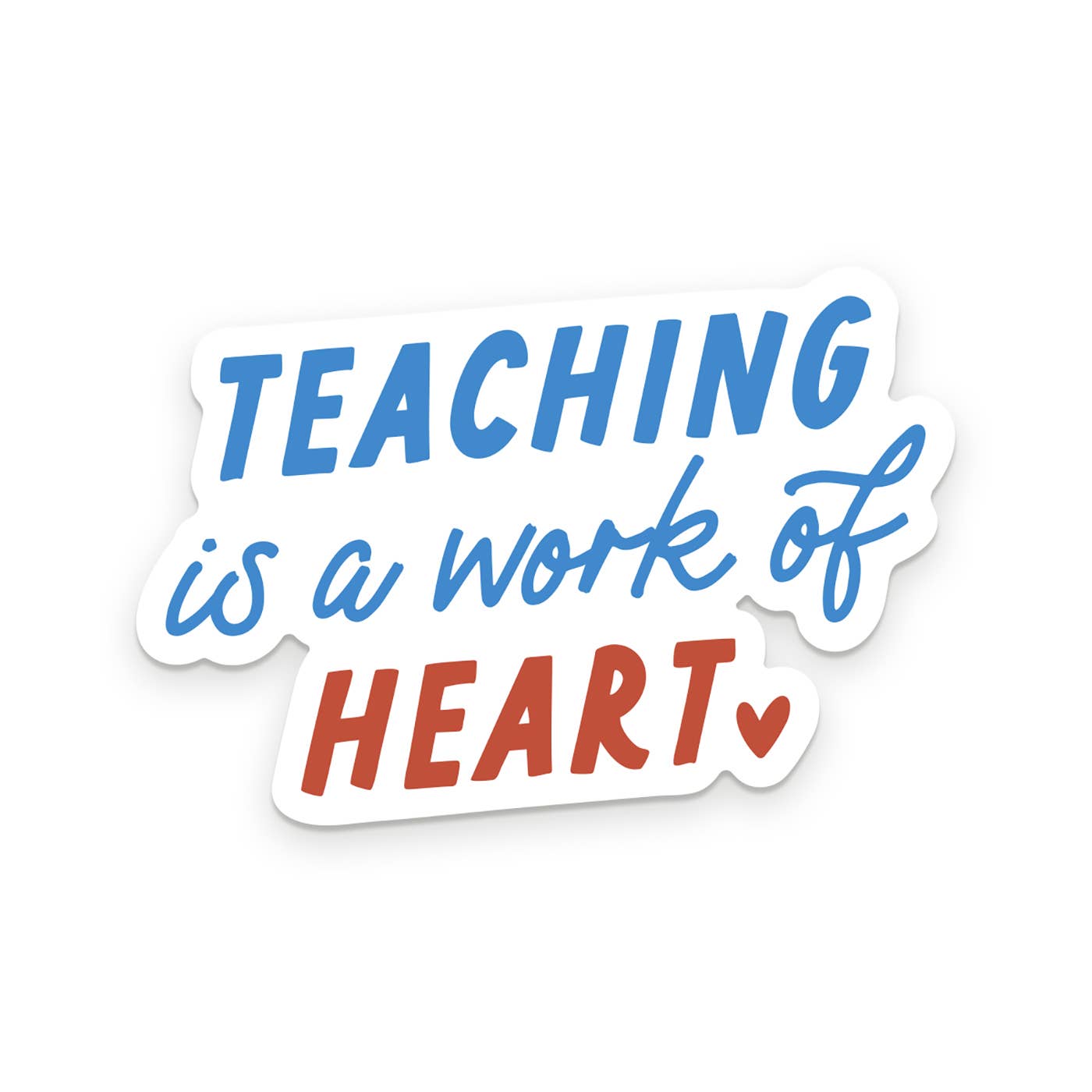 Teaching Is A Work of Heart Sticker - Storm and Sky Shoppe