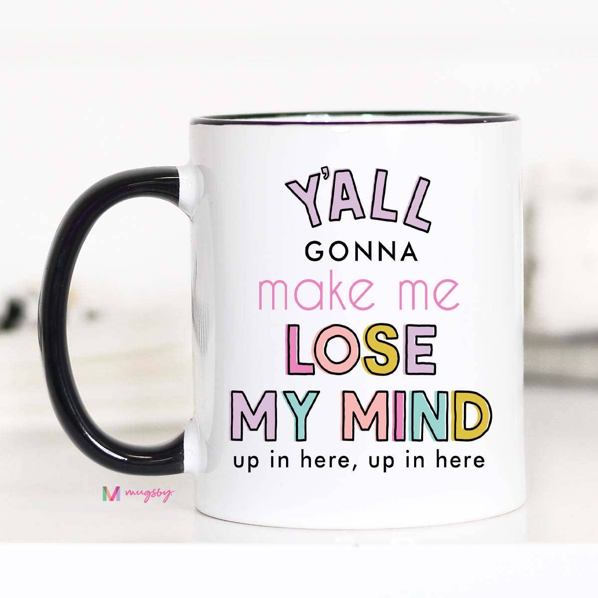 Y'all Gonna Make me Lose my Mind Coffee Mug, Teacher gifts - Storm and Sky Shoppe - Mugsby
